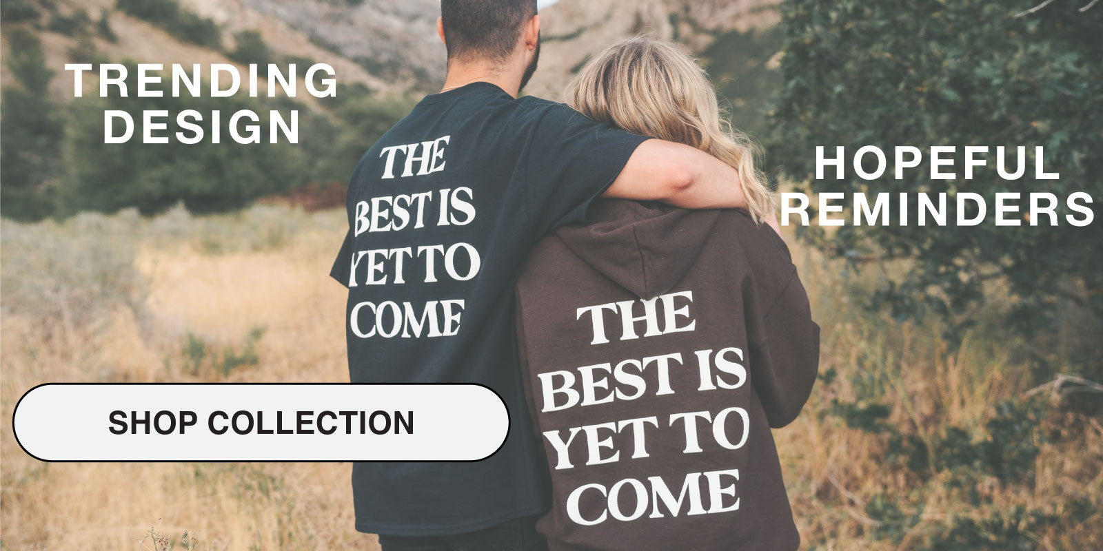 The Best Is Yet To Come - SHOP COLLECTION