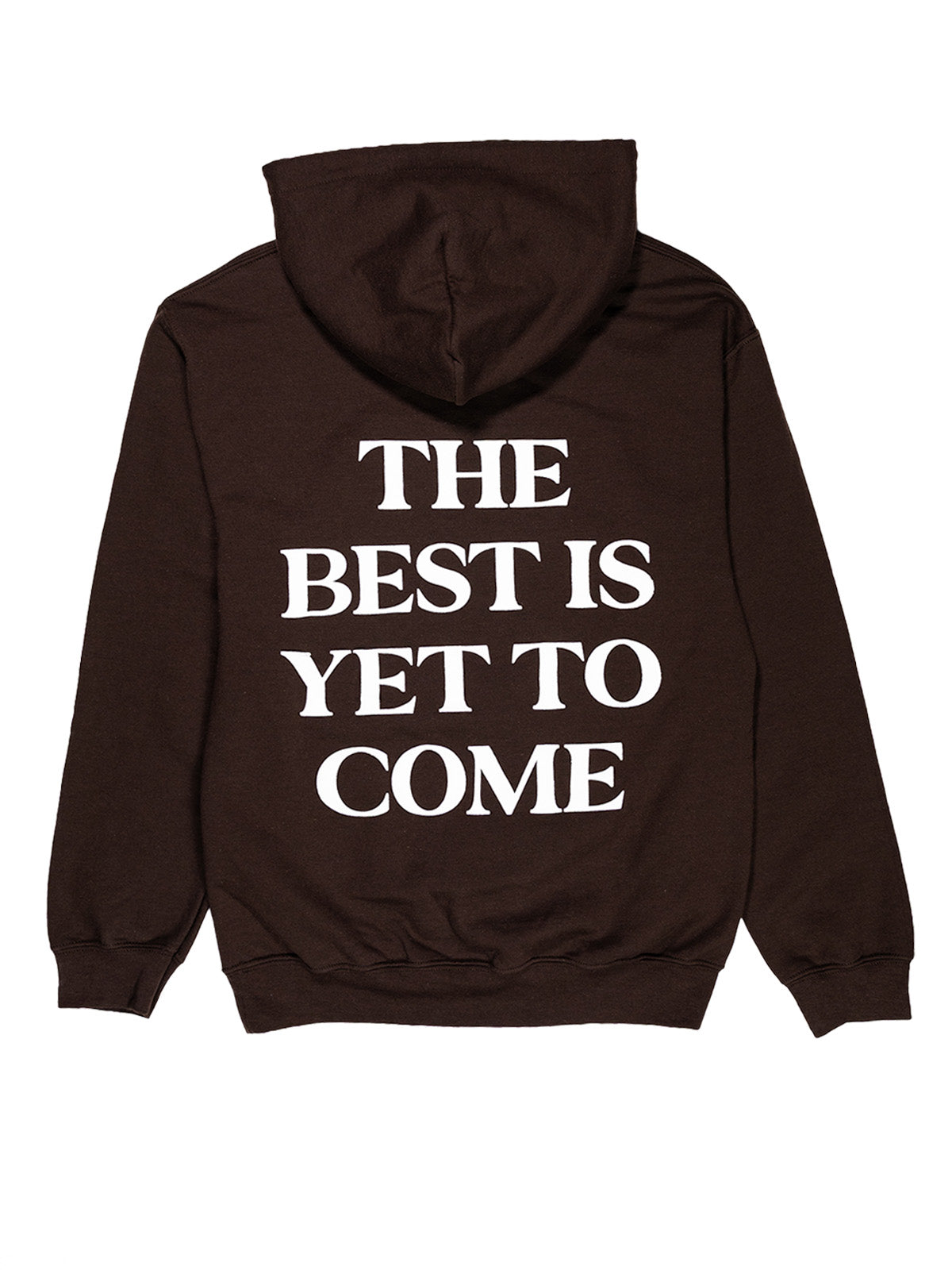 The Best Is Yet To Come Hoodie - Dark Chocolate