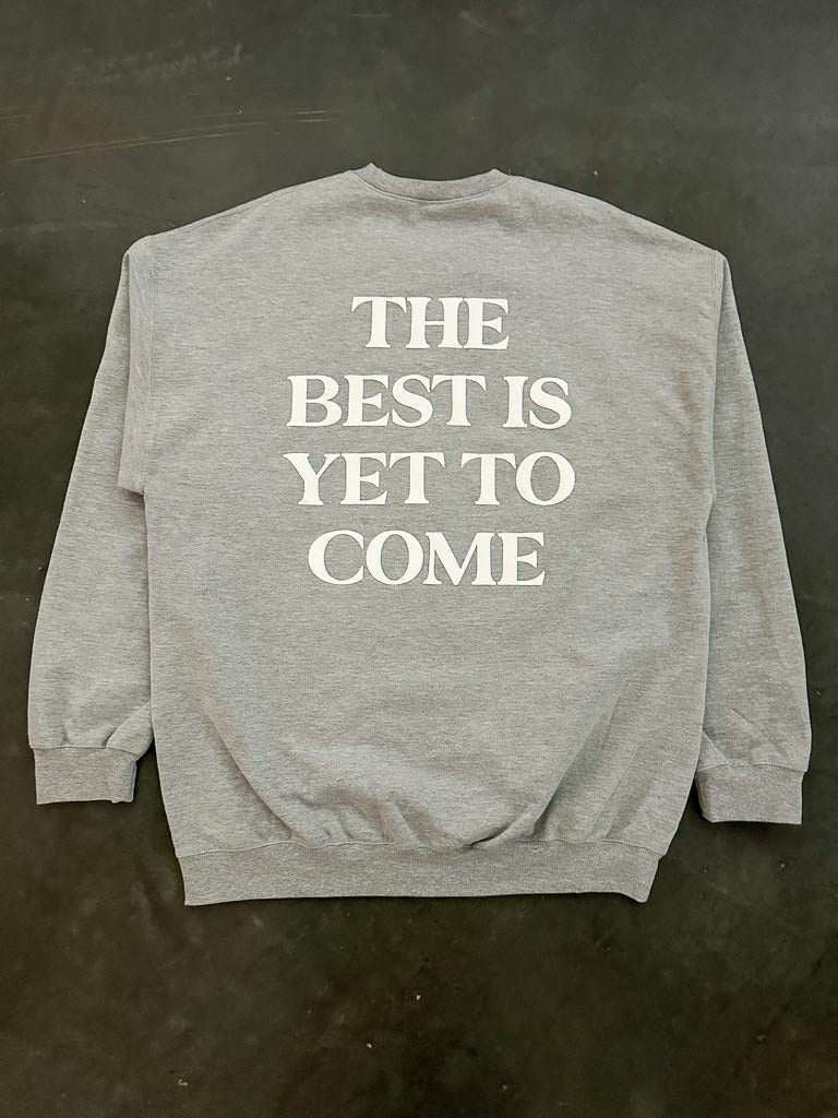 The Best Is Yet To Come Sweatshirt - Heather Gray