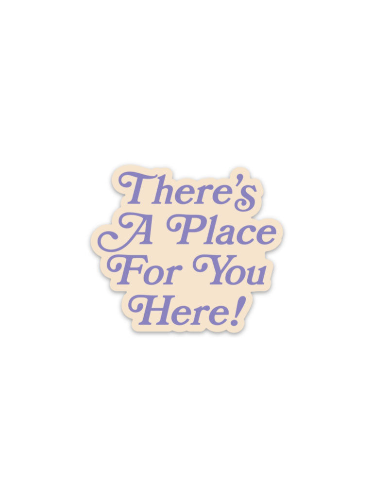 Place For You Here Sticker